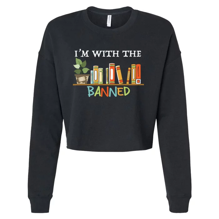 I'm with The Banned Books I Read Banned Books Lovers Cropped Pullover Crew