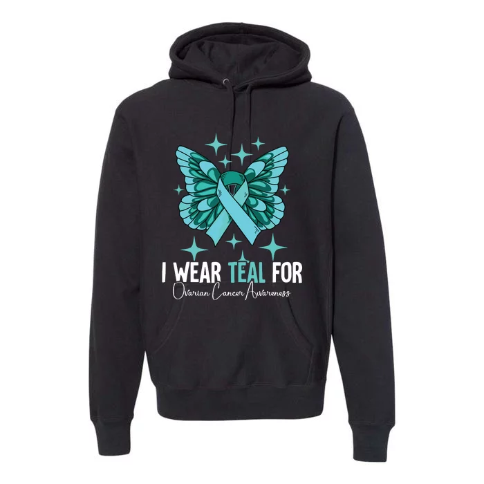 I Wear Teal For Ovarian Cancer Awareness Premium Hoodie