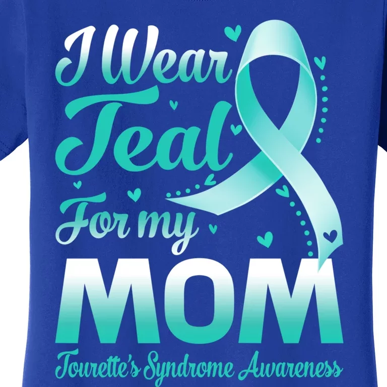 I Wear Teal For My Mom Tourette's Syndrome Awareness Meaningful Gift Women's T-Shirt