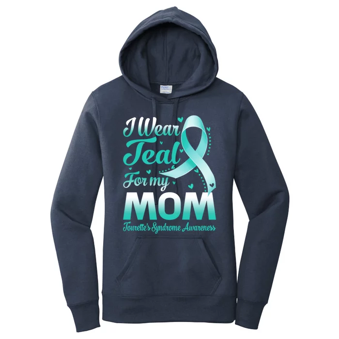 I Wear Teal For My Mom Tourette's Syndrome Awareness Meaningful Gift Women's Pullover Hoodie