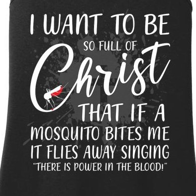 I Want To Be So Full Of Christ Mosquito Bite Funny Christian Quote Ladies Essential Tank