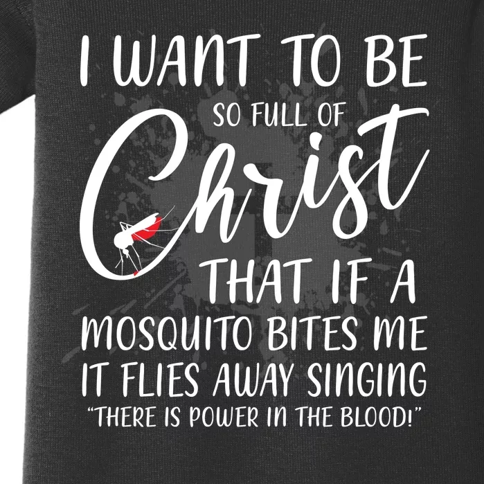 I Want To Be So Full Of Christ Mosquito Bite Funny Christian Quote Baby Bodysuit