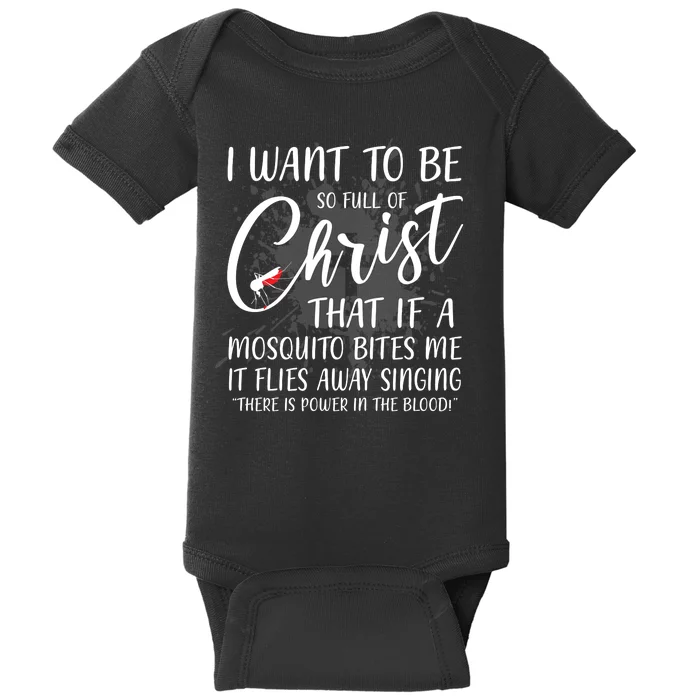 I Want To Be So Full Of Christ Mosquito Bite Funny Christian Quote Baby Bodysuit