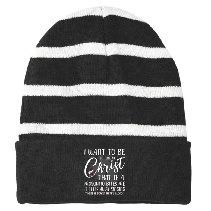 I Want To Be So Full Of Christ Mosquito Bite Funny Christian Quote Striped Beanie with Solid Band