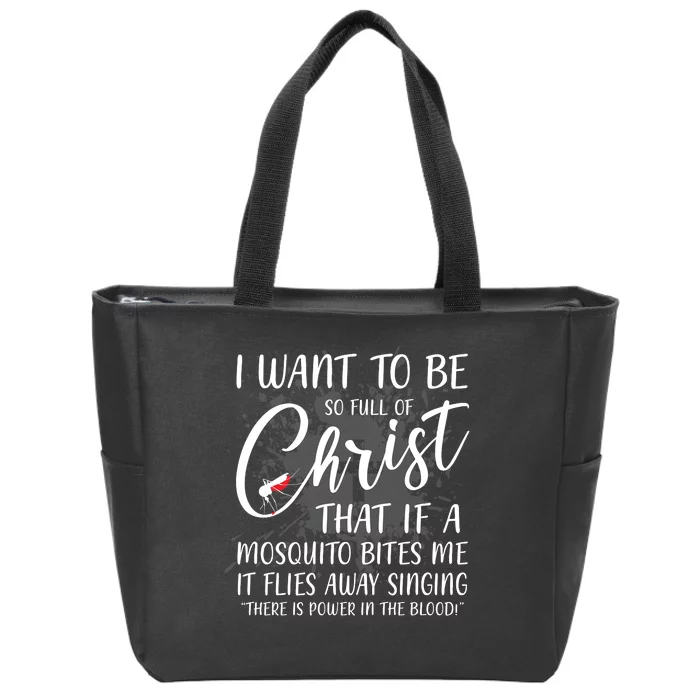 I Want To Be So Full Of Christ Mosquito Bite Funny Christian Quote Zip Tote Bag