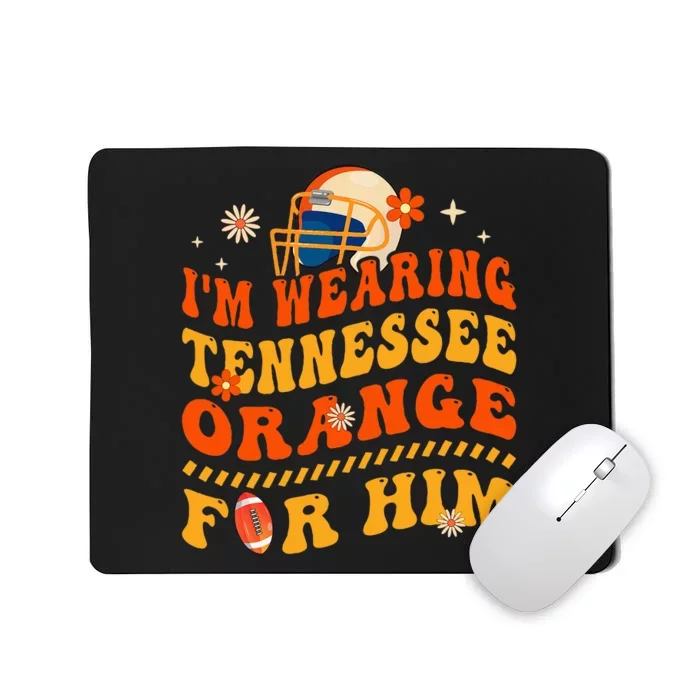 IM Wearing Tennessee Orange For Him Tennessee Football Mousepad