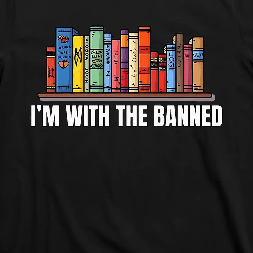 IM With The Banned Books I Read Banned Books Lovers T-Shirt