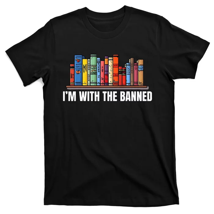 IM With The Banned Books I Read Banned Books Lovers T-Shirt