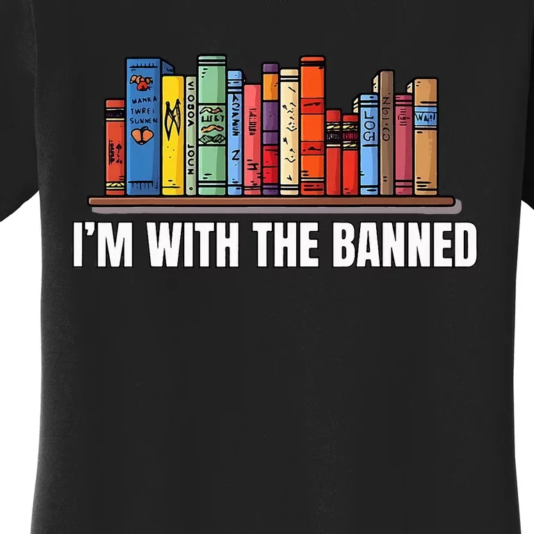 IM With The Banned Books I Read Banned Books Lovers Women's T-Shirt