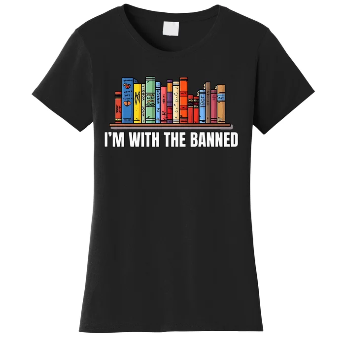 IM With The Banned Books I Read Banned Books Lovers Women's T-Shirt