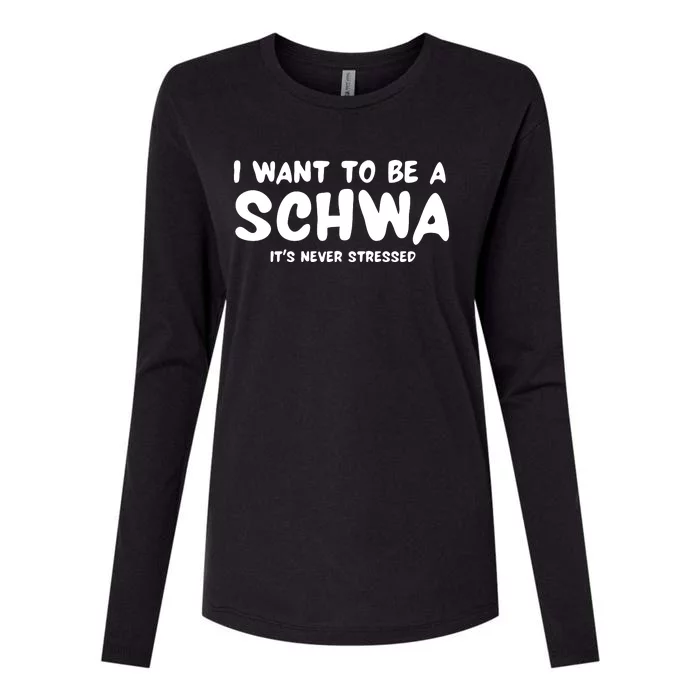 I Want To Be A Schwa ItS Never Stressed Womens Cotton Relaxed Long Sleeve T-Shirt