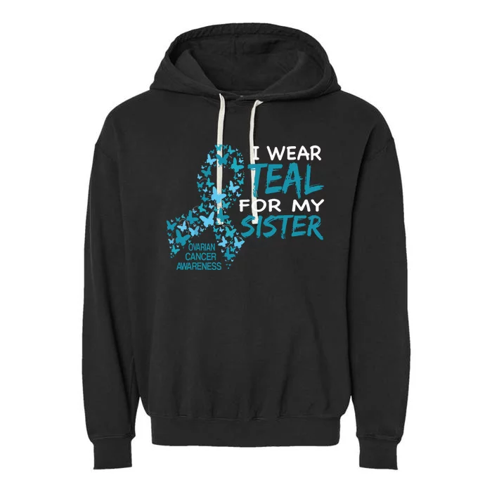 I Wear Teal For My Sister Ovarian Cancer Awareness Garment-Dyed Fleece Hoodie