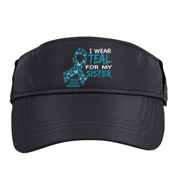 I Wear Teal For My Sister Ovarian Cancer Awareness Adult Drive Performance Visor