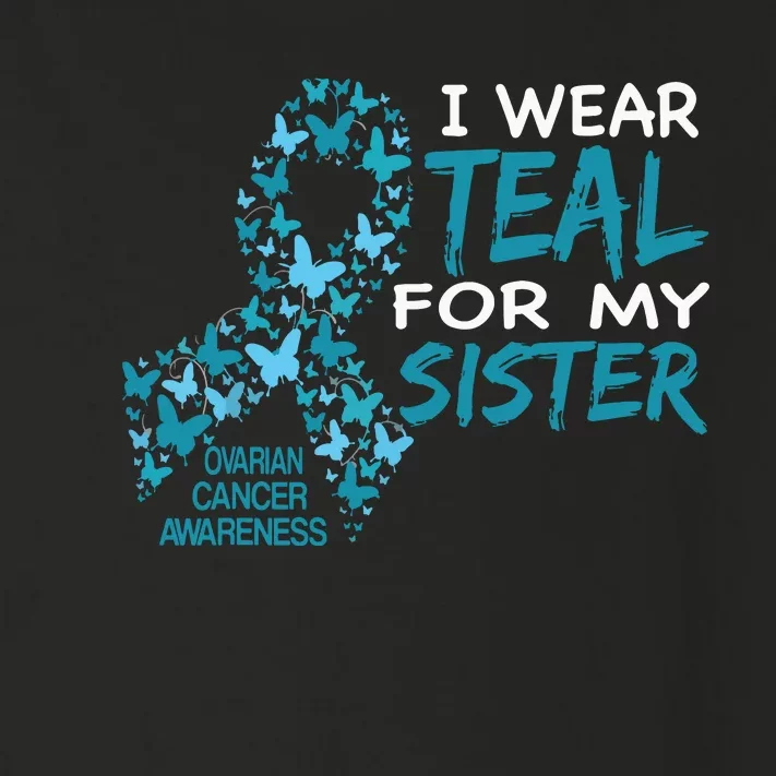 I Wear Teal For My Sister Ovarian Cancer Awareness Toddler Long Sleeve Shirt