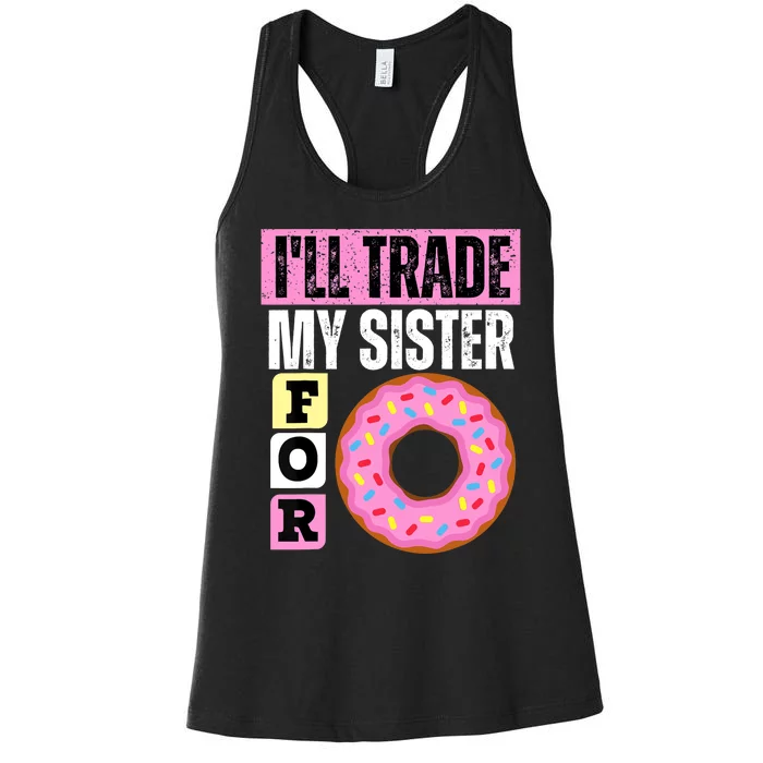 I WILL TRADE MY SISTER FOR A DONUT FUNNY DONUT LOVER GIFT Women's Racerback Tank