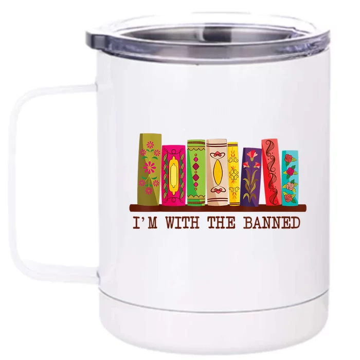 I'm With The Banned Books Funny I Read Banned Books Lovers Front & Back 12oz Stainless Steel Tumbler Cup