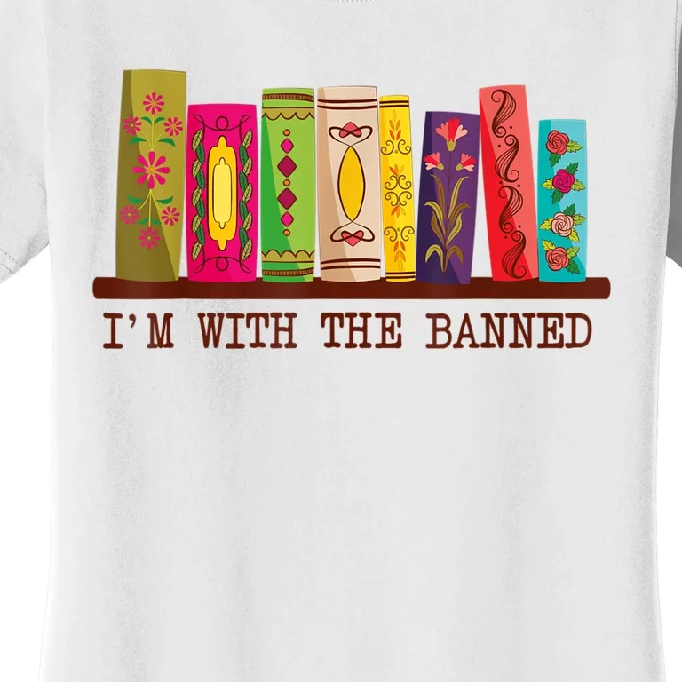 I'm With The Banned Books Funny I Read Banned Books Lovers Women's T-Shirt