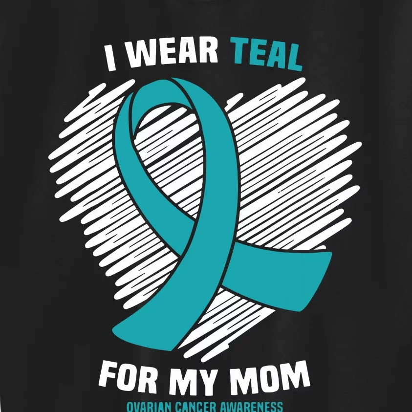 I Wear Teal For My Mom Ovarian Cancer Awareness Kids Sweatshirt