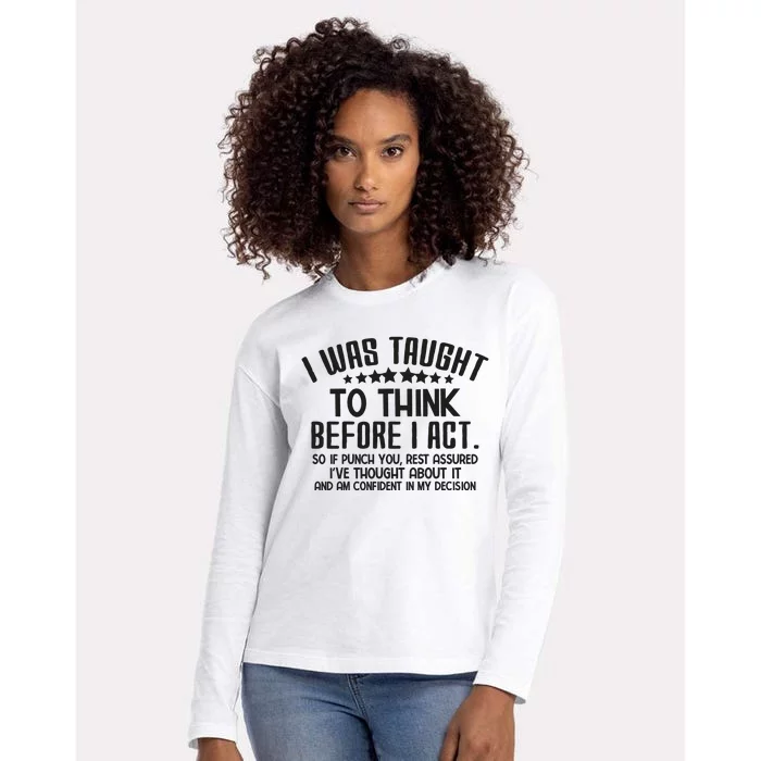 I Was Taught To Think Before I Act Funny Sarcasm Womens Cotton Relaxed Long Sleeve T-Shirt