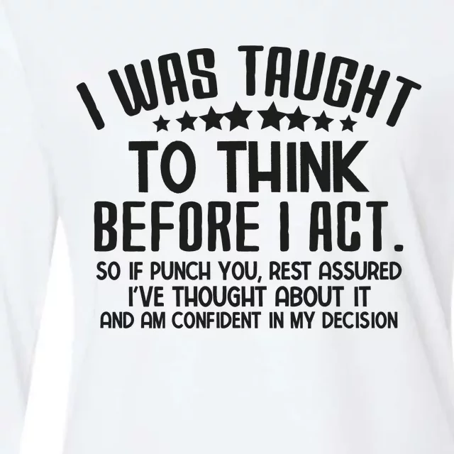 I Was Taught To Think Before I Act Funny Sarcasm Womens Cotton Relaxed Long Sleeve T-Shirt