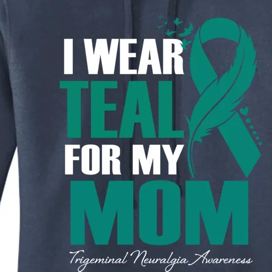 I Wear Teal For My Mom Trigeminal Neuralgia Awareness Great Gift Women's Pullover Hoodie