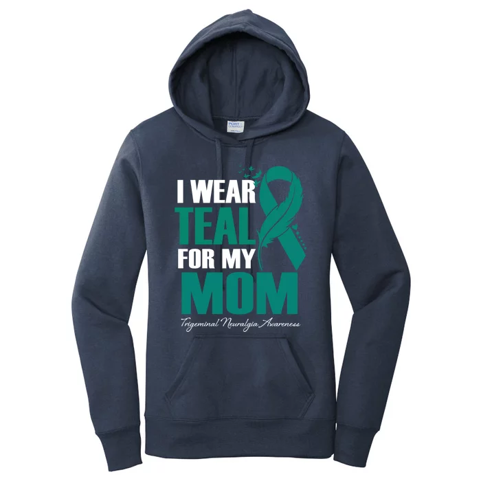 I Wear Teal For My Mom Trigeminal Neuralgia Awareness Great Gift Women's Pullover Hoodie