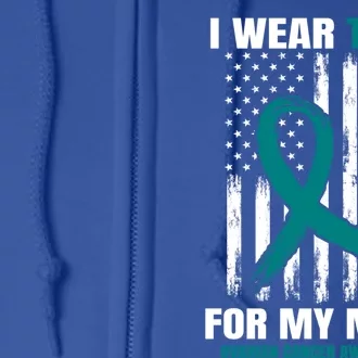 I Wear Teal For My Mom Ovarian Cancer Awareness Flag Mother Gift Full Zip Hoodie