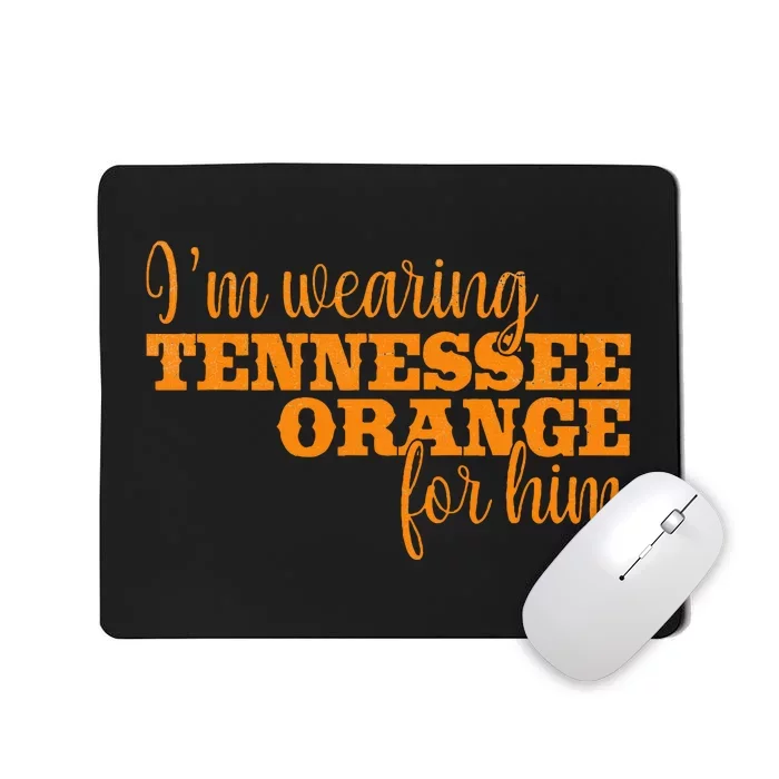 IM Wearing Tennessee Orange For Him Tn Orange Mousepad