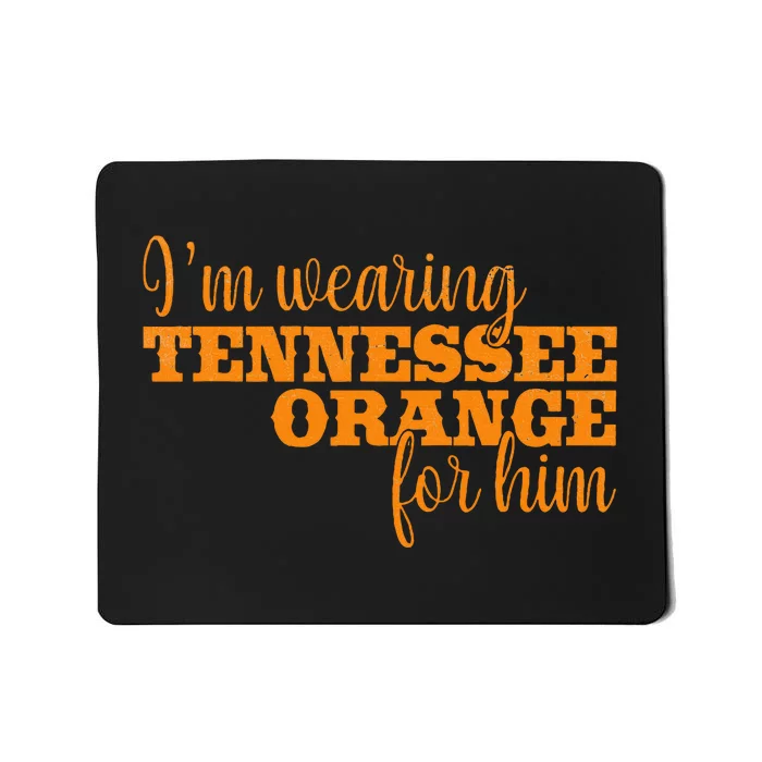 IM Wearing Tennessee Orange For Him Tn Orange Mousepad