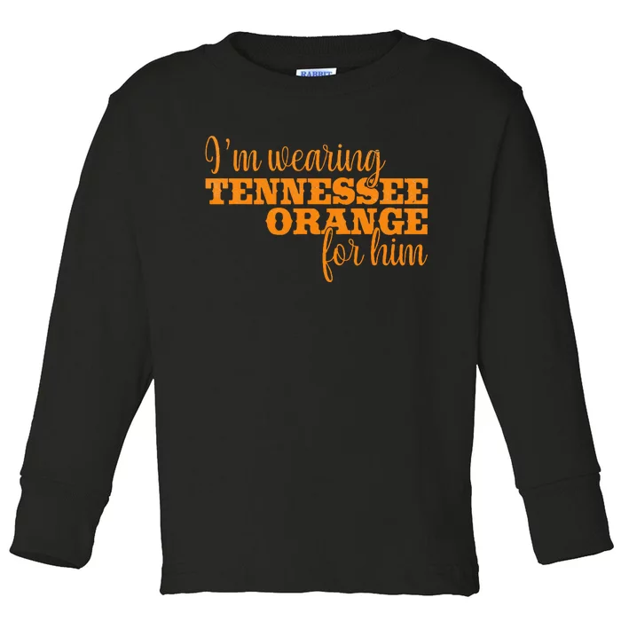 IM Wearing Tennessee Orange For Him Tn Orange Toddler Long Sleeve Shirt