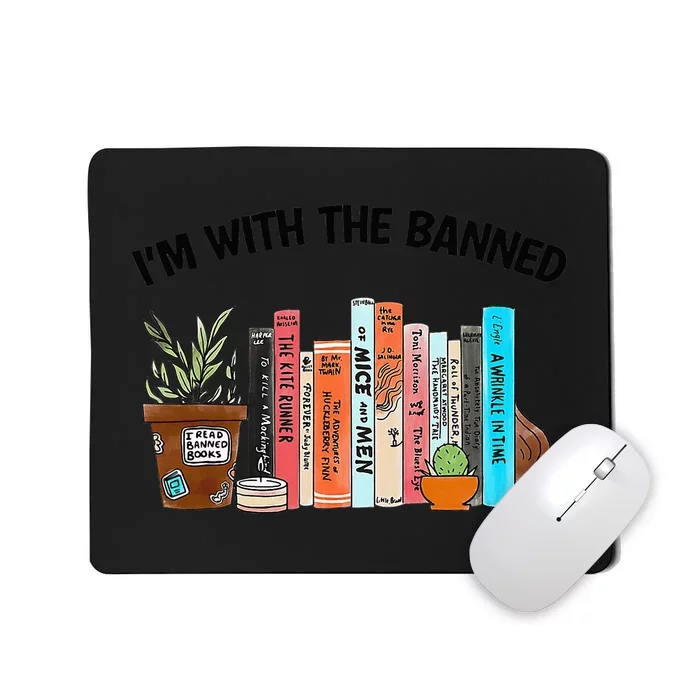 I'm With The Banned Book Readers I Read Banned Mousepad