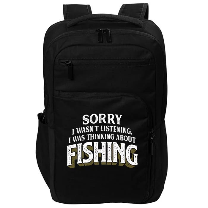 I Was Thinking About Fishing Funny Fishing Fisherman Gift Impact Tech Backpack