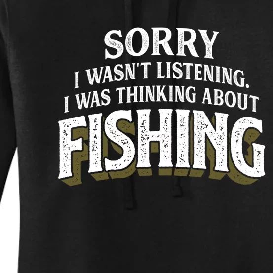 I Was Thinking About Fishing Funny Fishing Fisherman Gift Women's Pullover Hoodie