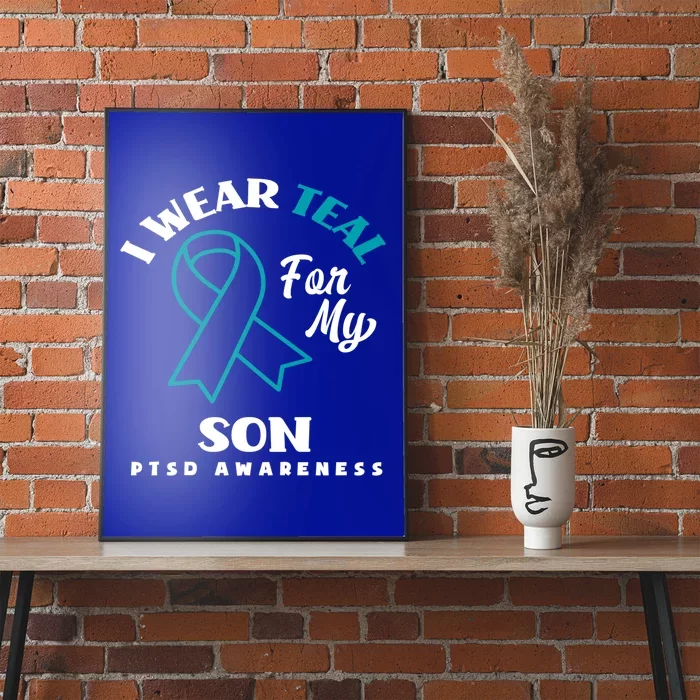 I Wear Teal For My Son Ptsd Awareness Gift Poster