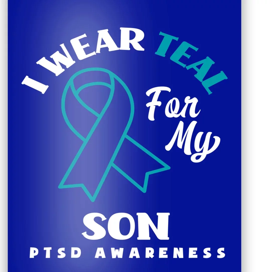 I Wear Teal For My Son Ptsd Awareness Gift Poster