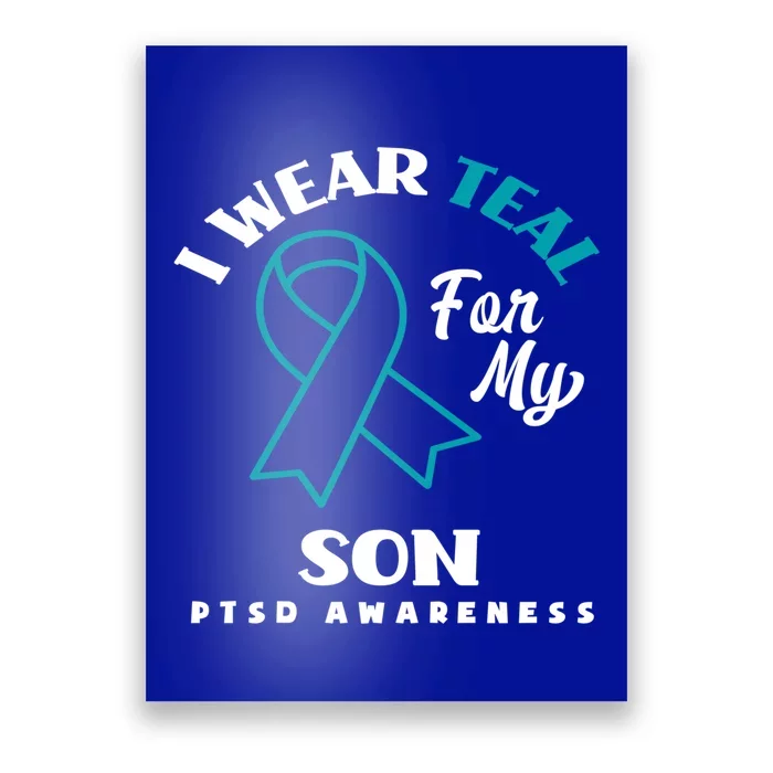 I Wear Teal For My Son Ptsd Awareness Gift Poster