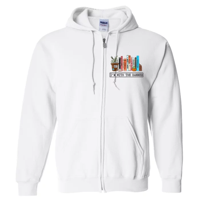 Im With The Banned Funny Book Readers I Read Banned Books Full Zip Hoodie