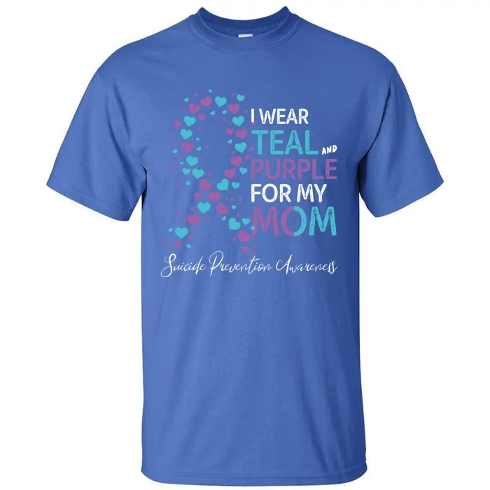 I Wear Teal And Purple For My Mom Suicide Prevention Gift Tall T-Shirt