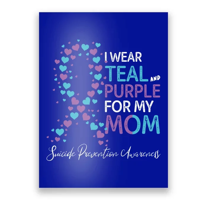 I Wear Teal And Purple For My Mom Suicide Prevention Gift Poster