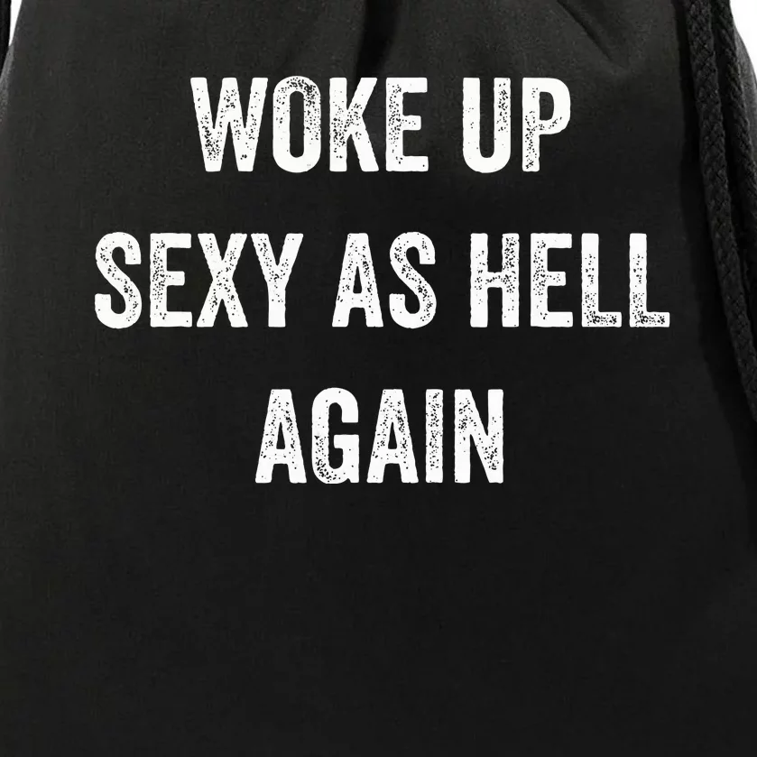 I Woke Up Sexy As Hell Again Drawstring Bag