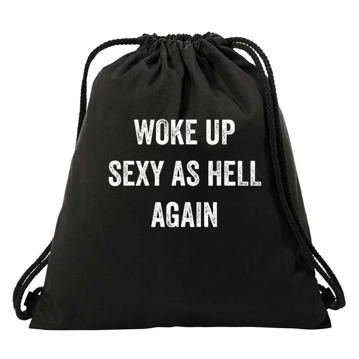 I Woke Up Sexy As Hell Again Drawstring Bag