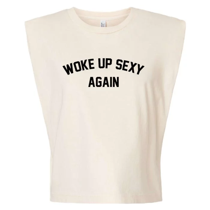 I Woke Up Sexy Funny Sarcastic Saying Garment-Dyed Women's Muscle Tee