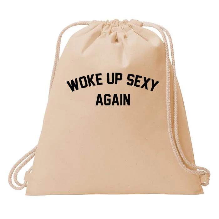 I Woke Up Sexy Funny Sarcastic Saying Drawstring Bag