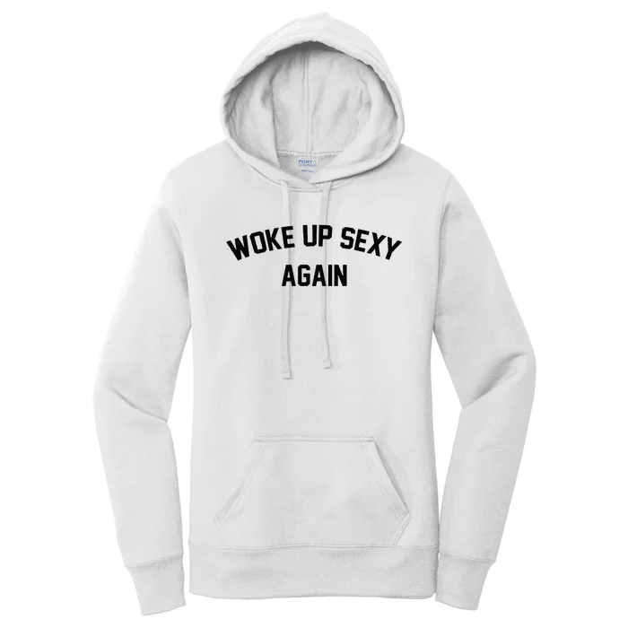 I Woke Up Sexy Funny Sarcastic Saying Women's Pullover Hoodie