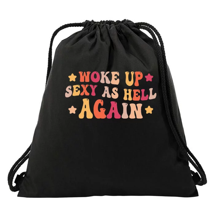 I Woke Up Sexy As Hell Again Funny Sarcastic  Saying Drawstring Bag