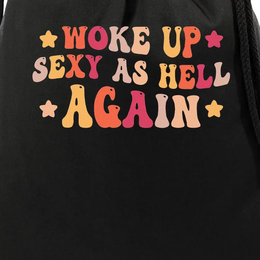 I Woke Up Sexy As Hell Again groovy Saying Drawstring Bag