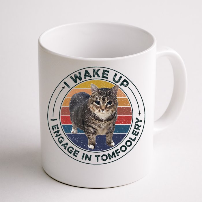 I Wake Up I Engage In Tomfoolery Silly Cat Meme Dark Joke Front & Back Coffee Mug