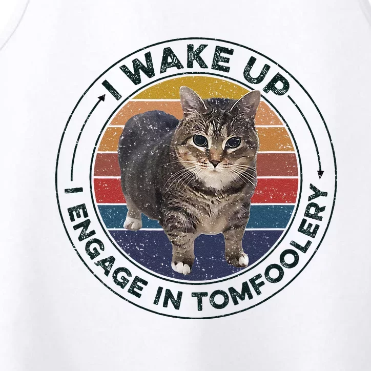 I Wake Up I Engage In Tomfoolery Silly Cat Meme Dark Joke Performance Tank