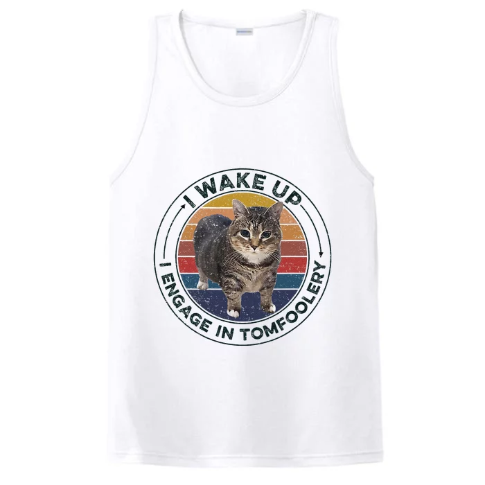 I Wake Up I Engage In Tomfoolery Silly Cat Meme Dark Joke Performance Tank