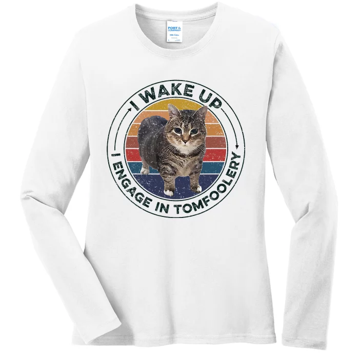 I Wake Up I Engage In Tomfoolery Silly Cat Meme Dark Joke Ladies Long Sleeve Shirt